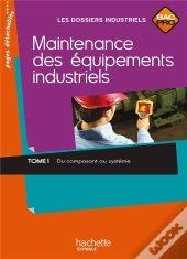 Maintenance Équipements Industriels T.1 ; Bac Pro ; Livre De L'Élève