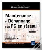 Maintenance Et Depannage D'Un Pc En Reseau - [3ieme Edition]