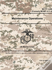 Maintenance Operations - Mctp 3-40e (Formerly Mcwp 4-11.4)