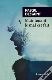 Maintenant Le Mal Est Fait
