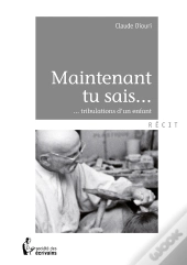 Maintenant Tu Sais... ; ...Tribulations D'Un Enfant