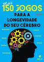 Mais 150 Jogos para a Longevidade do Seu Cérebro - Preview