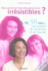 Mais Comment Font-Elles Pour Rester Irresistibles ?