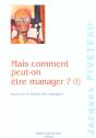 Mais Comment Peut-On Etre Manager? (!) ; Essai Sur Le Travail Des Managers - Preview