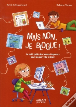 Capa do artigo Mais Non, Je Blogue ! Le Petit Guide Des Jeunes Blogueurs Pour Bloguer Vite