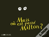 Mais Où Est Passé Milton ?