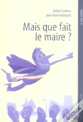 Mais Que Fait Le Maire ?