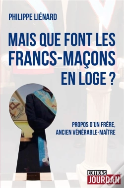 Capa do artigo Mais Que Font Les Francs-Macons En Loge ? - Propos D'Un Frere, Ancien Venerable-Maitre