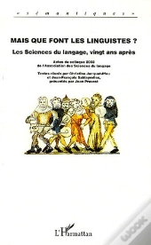 Mais Que Font Les Linguistes ? Les Sciences Du Langage, Vingt Ans Apres