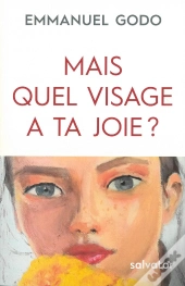 Mais Quel Visage A Ta Joie ?