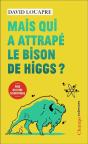 Mais Qui A Attrapé Le Bison De Higgs ? - - Preview
