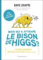 Mais Qui A Attrape Le Bison De Higgs ? - Et Autres Questions Que Vous N'Avez Jamais Ose Poser A Haut - Preview