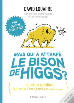 Capa do artigo Mais Qui A Attrape Le Bison De Higgs ? - Et Autres Questions Que Vous N'Avez Jamais Ose Poser A Haut