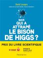 Mais Qui A Attrape Le Bison De Higgs ? - Preview