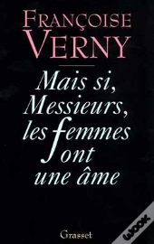 Mais Si, Messieurs , Les Femmes Ont Une Ame