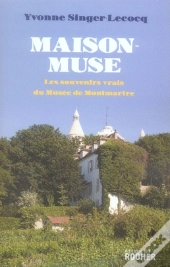 Maison-Muse ; Les Souvenirs Vrais Du Musée De Montmartre