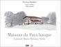 Maisons Du Pays Basque ; Labourd, Basse-Navarre, Soule - Preview