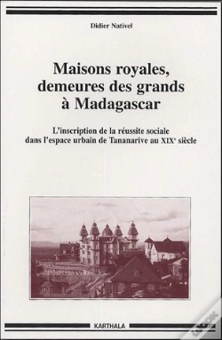 Capa do artigo Maisons Royales, Demeures Des Grands À Madagascar ; L'Inscription De La Réussite Sociale Dans L'Espace Urbain De Tananarive Au Xxe Siècle