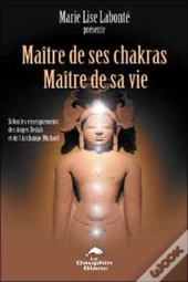 Maitre De Ses Chakras. Maitre De Sa Vie