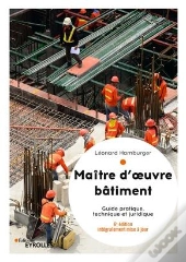Maitre D'Oeuvre Batiment, 6  Edition - Guide Pratique, Technique Et Juridique