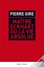 Maître Eckhart Ou La Vie Absolue