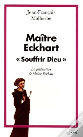 Maitre Eckhart. Souffrir Dieu
