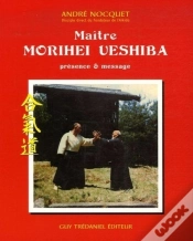 Capa do artigo Maître Morihei Uyeshiba, Présence Et Message