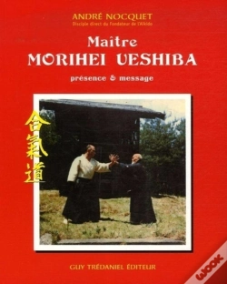 Capa do artigo Maître Morihei Uyeshiba, Présence Et Message