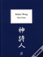 Maître Wong ; Dieu Poète