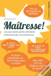 Maîtresse ! Les Plus Belles Perles D'Enfants Entendues Par Une Institutrice !