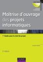 Maîtrise D'Ouvrage Des Projets Informatiques ; Guide Pour Le Chef De Projet (2e Édition) - Preview
