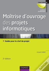 Maîtrise D'Ouvrage Des Projets Informatiques ; Guide Pour Le Chef De Projet (2e Édition)