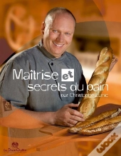 Maîtrise Et Secrets Du Pain