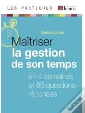 Maitriser La Gestion De Son Temps - Edition 2010