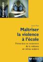 Maitriser La Violence A L'Ecole Prevent. Traitmt.Viol.En Milieu Scol. - Preview