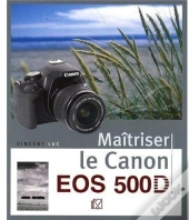 Maîtriser Le Canon Eos 500d
