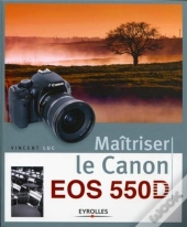 Maîtriser Le Canon Eos 550d