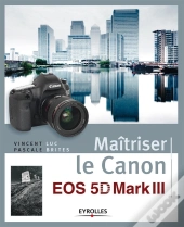 Maîtriser Le Canon Eos 5d Mark Iii