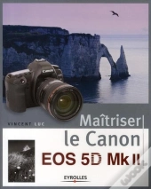 Maîtriser Le Canon Eos 5d Mk Ii