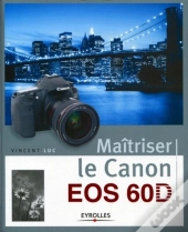 Maîtriser Le Canon Eos 60d