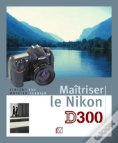 Maîtriser Le Nikon D300