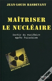 Maitriser Le Nucleaire - Que Conclure Du Desatre De Fukushima ?