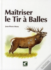 Maîtriser Le Tir À Balles (2e Édition)