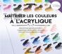Maitriser Les Couleurs A L'Acrylique - Preview