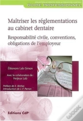 Maîtriser Les Réglementations Au Cabinet Dentaire : Responsabilité Civile, Conventions, Obligations De L'Employeur