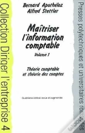 Maîtriser L'Information Comptable : Volume 1 : Théorie Comptable Et Théorie Des Comptes - Coll. Diriger L'Entreprise - 4