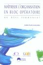 Maitriser L'Organisation En Bloc Operatoire ; Un Defi Permanent - Preview