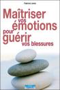 Maîtriser Vos Émotions Pour Guérir Vos Blessures - Preview
