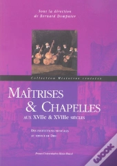 Maîtrises Et Chapelles Aux 17e Et 18e Siècles : Des Institutions Musicales Au Service De Dieu