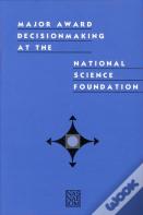 Major Award Decisionmaking At The National Science Foundation